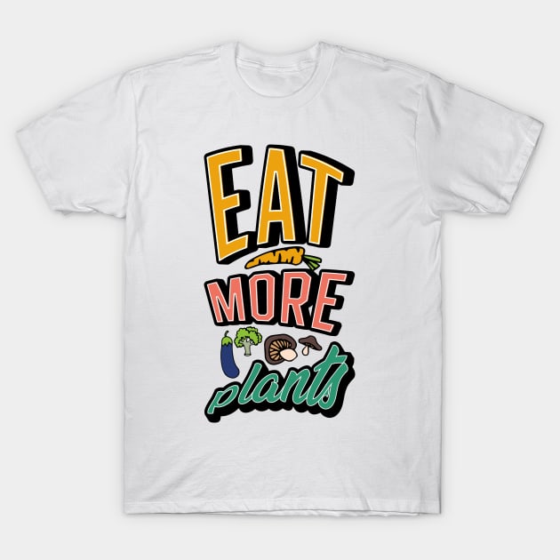 Eat More Plants T-Shirt by Alexander Luminova